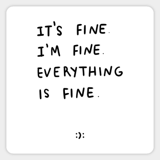 It's Fine I'm Fine Everything is Fine Shirt, Funny Humor Motivational Tshirt, Sarcastic Shirt, lettering, gift Sticker